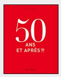 � 50 ans et apr�s � : un livre sur cinquante vies exceptionnelles apr�s 50 ans